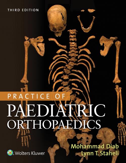 Cover of the book Practice of Paediatric Orthopaedics by Mohammad Diab, Lynn T. Staheli, Wolters Kluwer Health