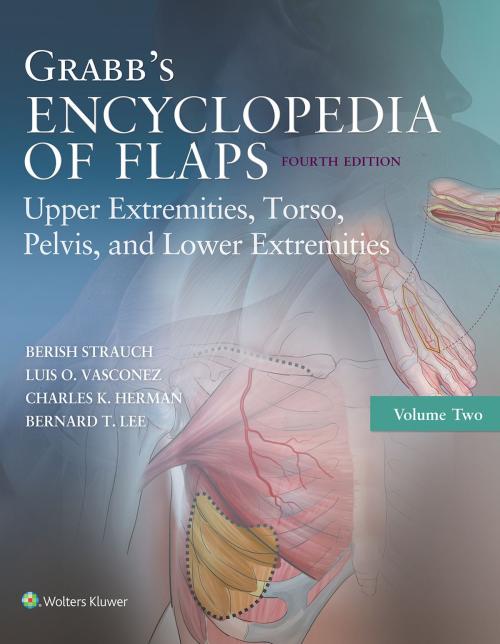 Cover of the book Grabb's Encyclopedia of Flaps: Upper Extremities, Torso, Pelvis, and Lower Extremities by Berish Strauch, Luis O. Vasconez, Charles K. Herman, Bernard T. Lee, Wolters Kluwer Health