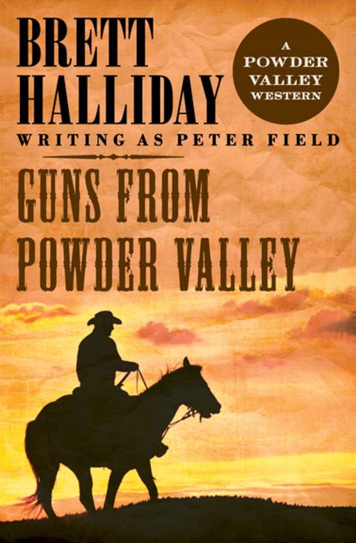 Cover of the book Guns from Powder Valley by Brett Halliday, Open Road Media