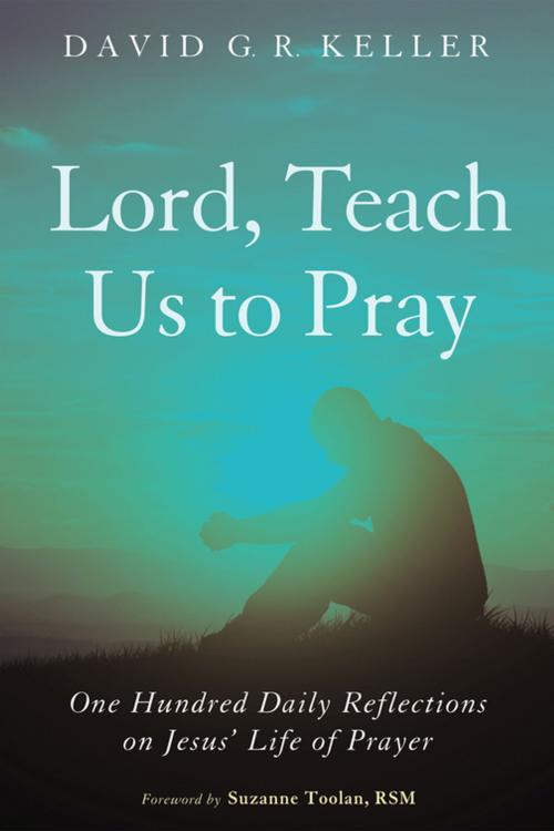 Cover of the book Lord, Teach Us to Pray by David G. R. Keller, Wipf and Stock Publishers