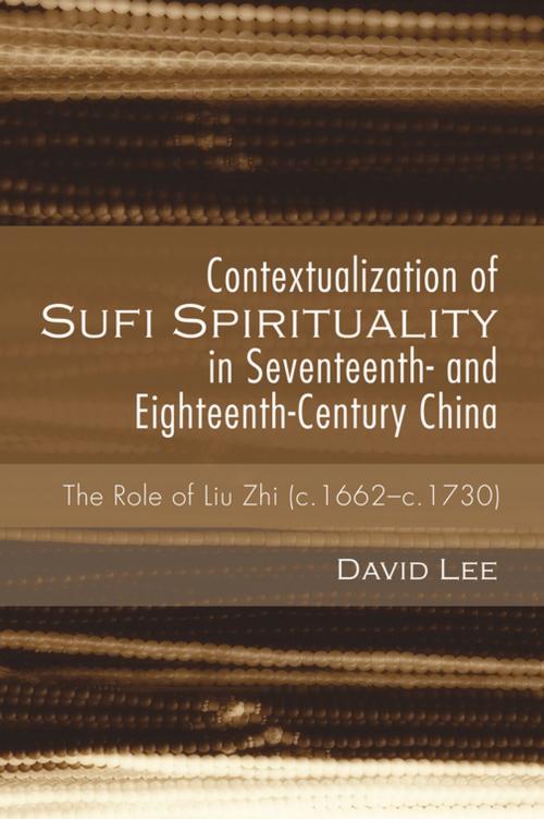 Cover of the book Contextualization of Sufi Spirituality in Seventeenth- and Eighteenth-Century China by David Lee, Wipf and Stock Publishers