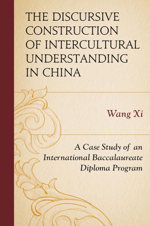 Cover of the book The Discursive Construction of Intercultural Understanding in China by Wang Xi, Lexington Books