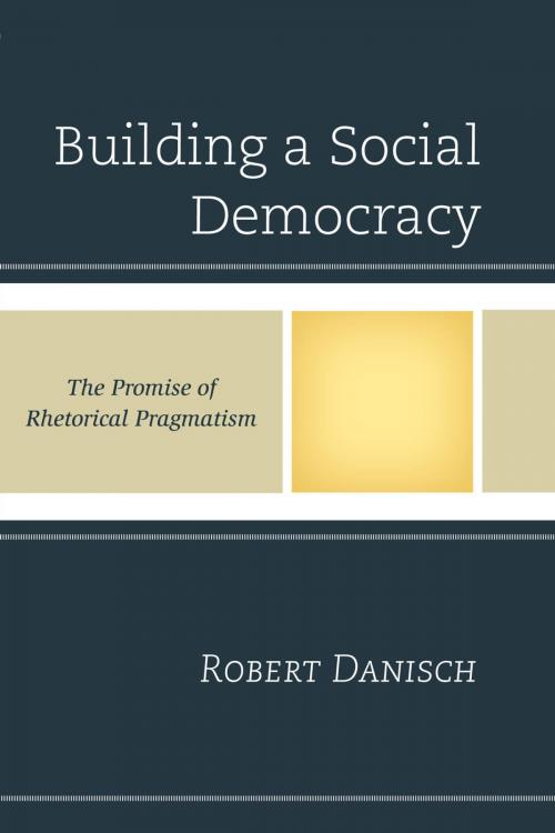 Cover of the book Building a Social Democracy by Robert Danisch, Lexington Books