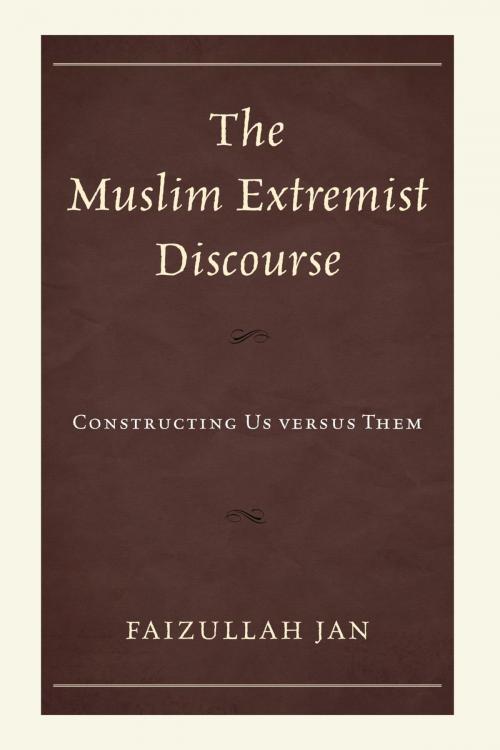 Cover of the book The Muslim Extremist Discourse by Faizullah Jan, Lexington Books