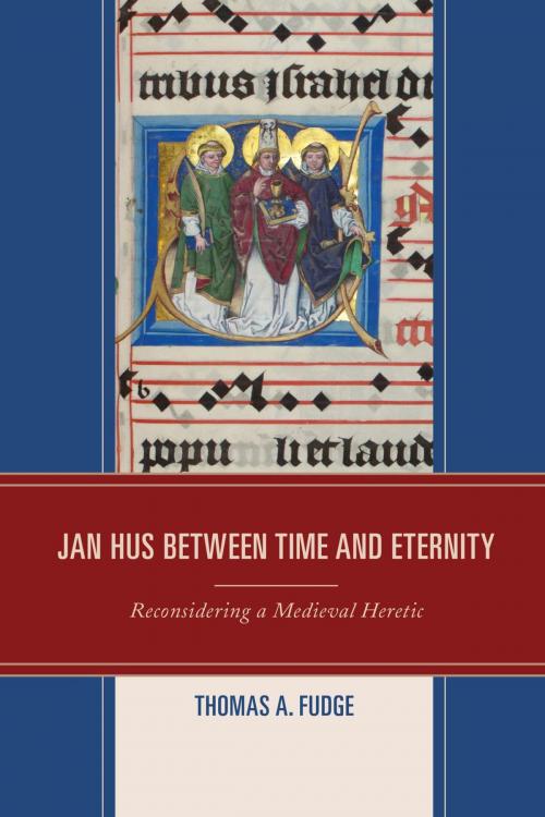 Cover of the book Jan Hus between Time and Eternity by Thomas A. Fudge, Lexington Books