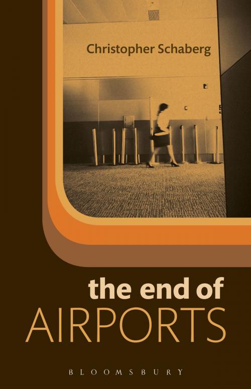 Cover of the book The End of Airports by Dr. Christopher Schaberg, Bloomsbury Publishing