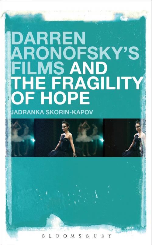 Cover of the book Darren Aronofsky’s Films and the Fragility of Hope by Dr. Jadranka Skorin-Kapov, Bloomsbury Publishing