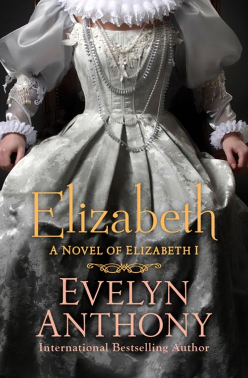 Cover of the book Elizabeth by Evelyn Anthony, Open Road Media