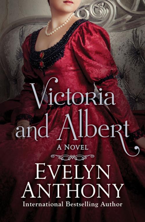 Cover of the book Victoria and Albert by Evelyn Anthony, Open Road Media