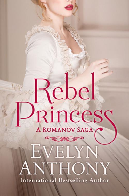 Cover of the book Rebel Princess by Evelyn Anthony, Open Road Media