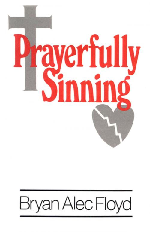 Cover of the book Prayerfully Sinning by Bryan Alec Floyd, The Permanent Press (ORD)