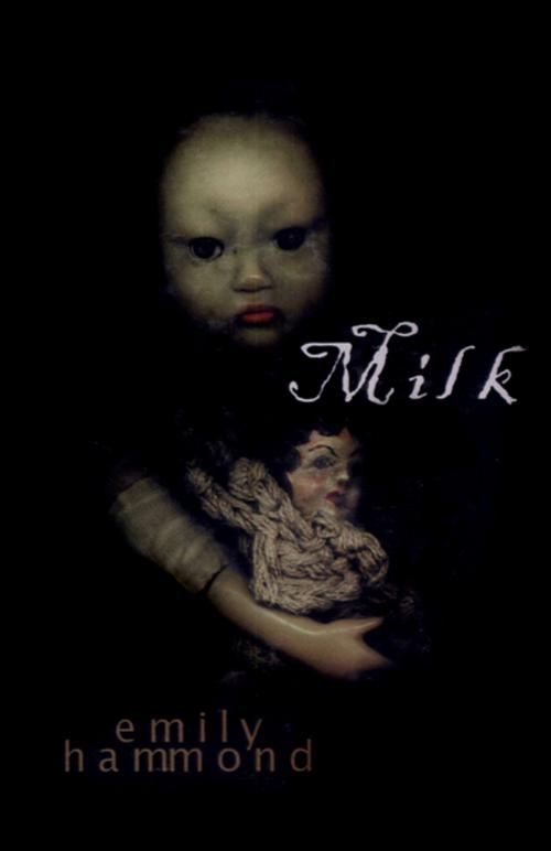 Cover of the book Milk by Emily Hammond, The Permanent Press (ORD)
