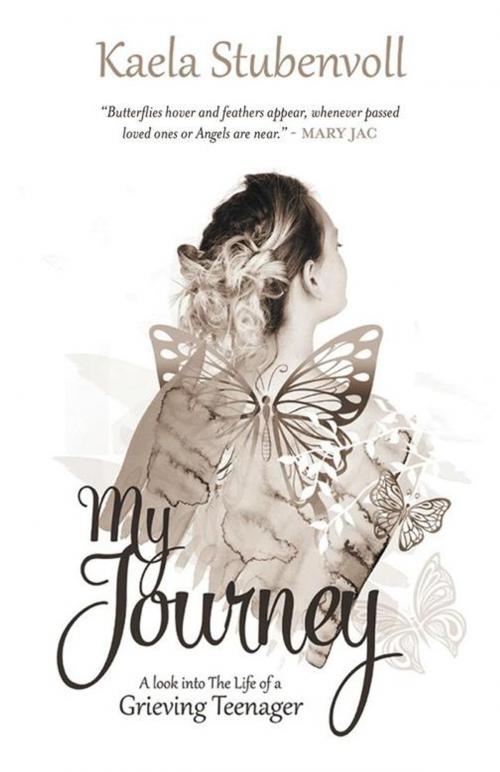 Cover of the book My Journey: a Look into the Life of a Grieving Teenager by Kaela Stubenvoll, Balboa Press