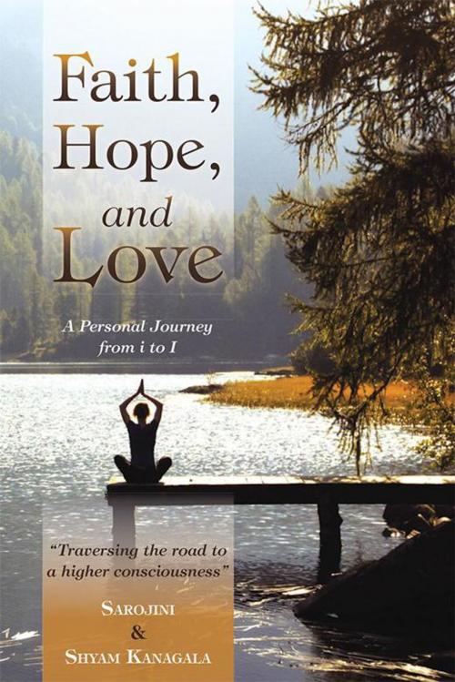 Cover of the book Faith, Hope, and Love by Sarojini, Shyam Kanagala, Balboa Press