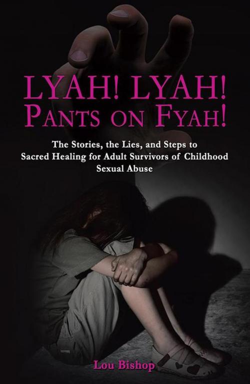 Cover of the book Lyah! Lyah! Pants on Fyah! by Lou Bishop, Balboa Press