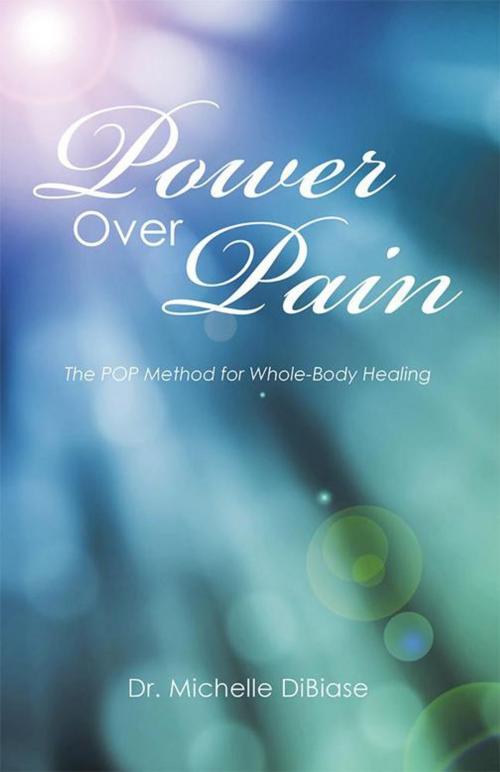 Cover of the book Power over Pain by Dr. Michelle DiBiase, Balboa Press
