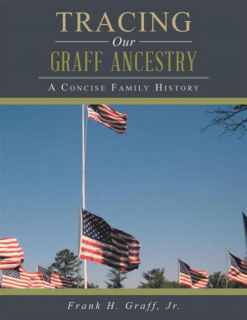 Cover of the book Tracing Our Graff Ancestry by Frank H. Graff Jr., AuthorHouse
