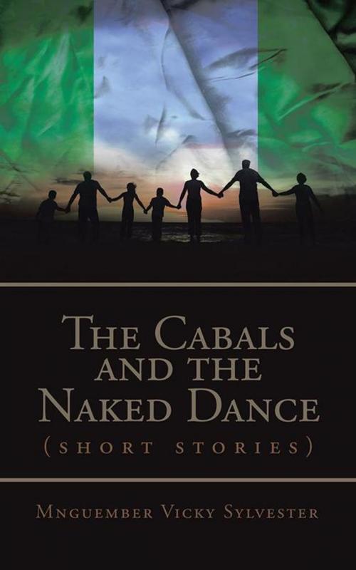Cover of the book The Cabals and the Naked Dance by Mnguember Vicky Sylvester, AuthorHouse