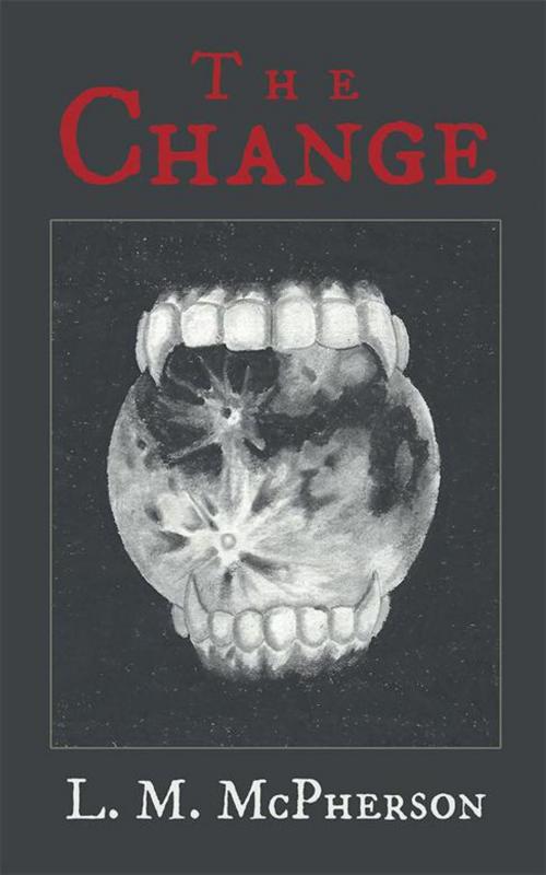 Cover of the book The Change by L. M. McPherson, AuthorHouse