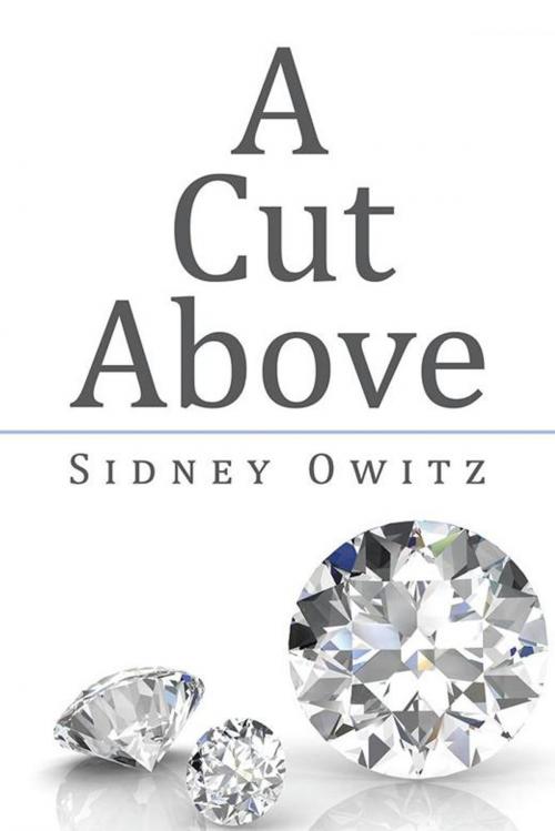 Cover of the book A Cut Above by Sidney Owitz, AuthorHouse