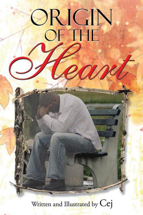 Cover of the book Origin of the Heart by Cej, AuthorHouse