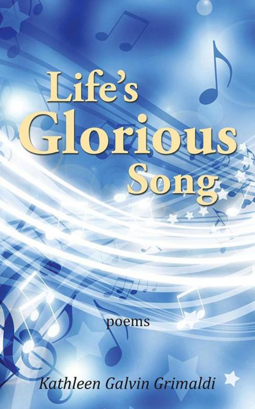 Cover of the book Life’S Glorious Song by Kathleen Galvin Grimaldi, AuthorHouse
