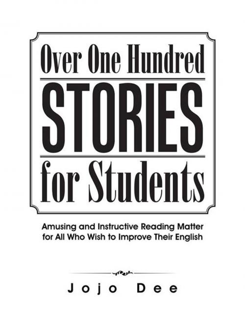 Cover of the book Over One Hundred Stories for Students by Jojo Dee, AuthorHouse UK