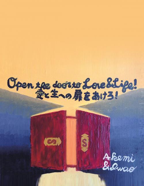 Cover of the book Open the Door to Love & Life by Iwao Naka, AuthorHouse UK