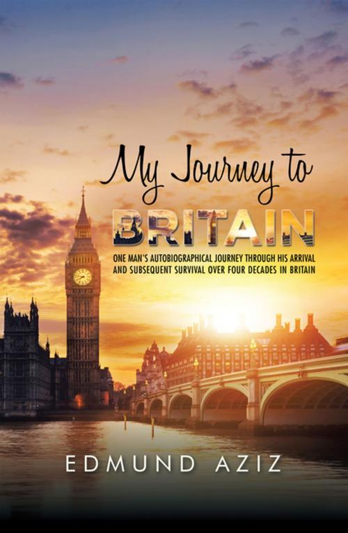 Cover of the book My Journey to Britain by Edmund Aziz, AuthorHouse UK