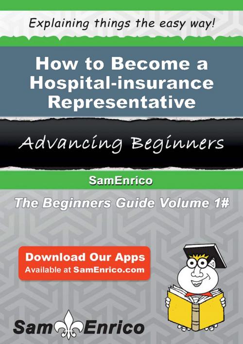 Cover of the book How to Become a Hospital-insurance Representative by Birdie Vera, SamEnrico
