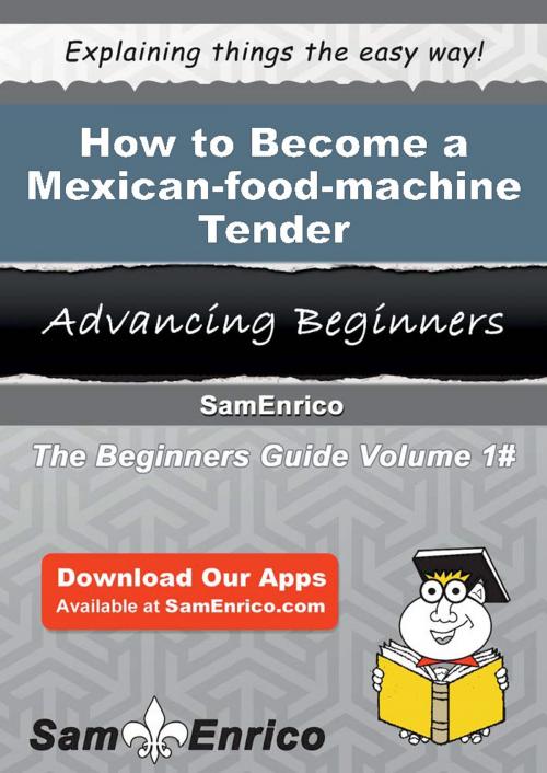 Cover of the book How to Become a Mexican-food-machine Tender by Phyliss Mccray, SamEnrico