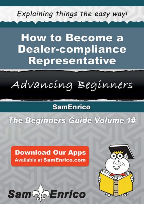 Cover of the book How to Become a Dealer-compliance Representative by Raguel Boudreaux, SamEnrico