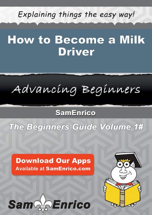Cover of the book How to Become a Milk Driver by Danica Hand, SamEnrico
