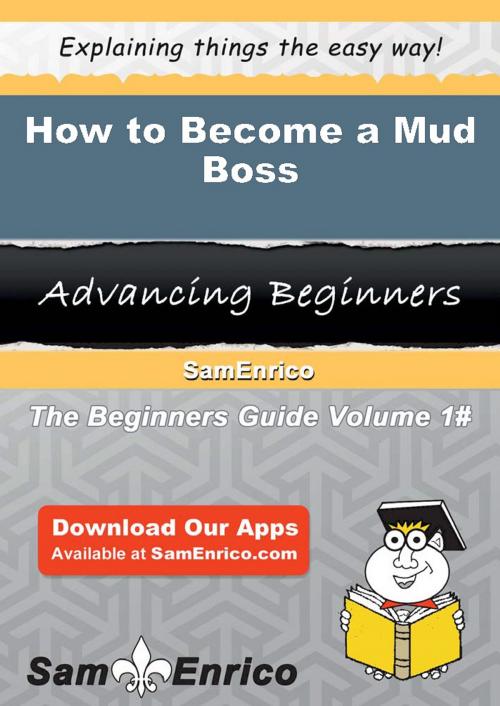 Cover of the book How to Become a Mud Boss by Dorene Mcnamara, SamEnrico