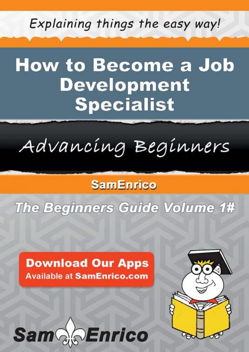 Cover of the book How to Become a Job Development Specialist by Ciera Slaton, SamEnrico