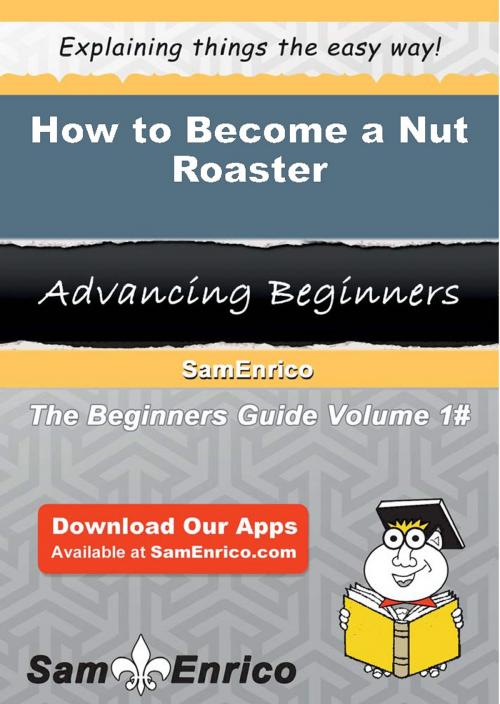 Cover of the book How to Become a Nut Roaster by Miyoko Delong, SamEnrico