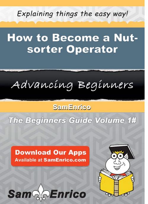 Cover of the book How to Become a Nut-sorter Operator by Monte Muniz, SamEnrico