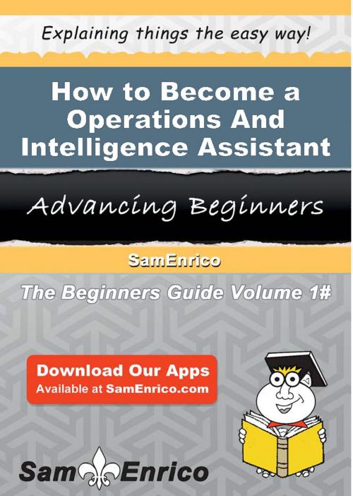 Cover of the book How to Become a Operations And Intelligence Assistant by Eloy Jenson, SamEnrico