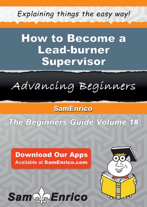 Cover of the book How to Become a Lead-burner Supervisor by Lera Serna, SamEnrico