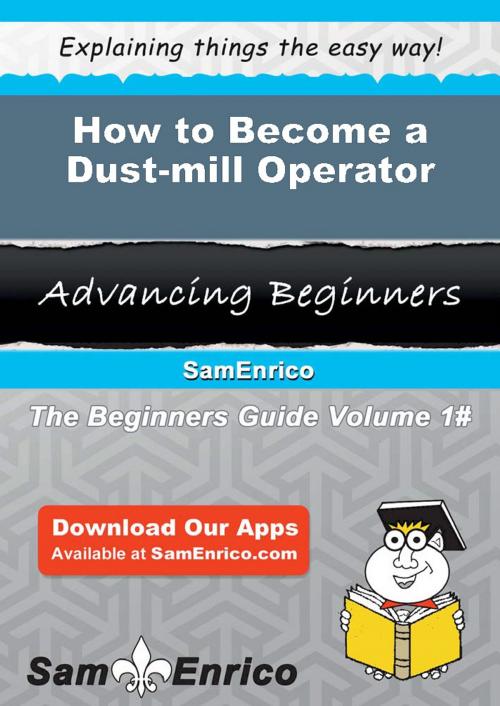 Cover of the book How to Become a Dust-mill Operator by Stefani Hayward, SamEnrico