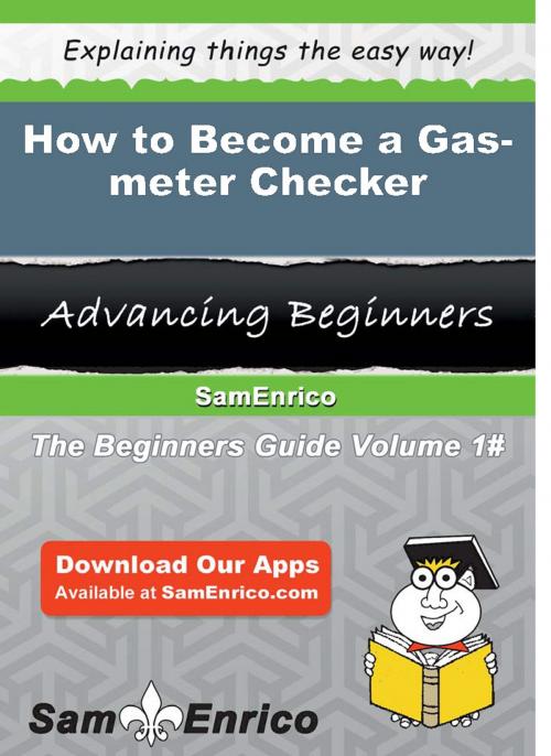 Cover of the book How to Become a Gas-meter Checker by Timothy Stacy, SamEnrico