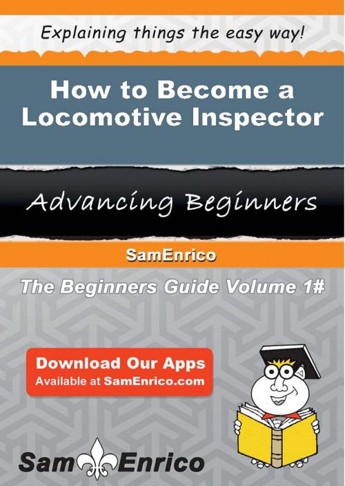 Cover of the book How to Become a Locomotive Inspector by Quinn Reddy, SamEnrico