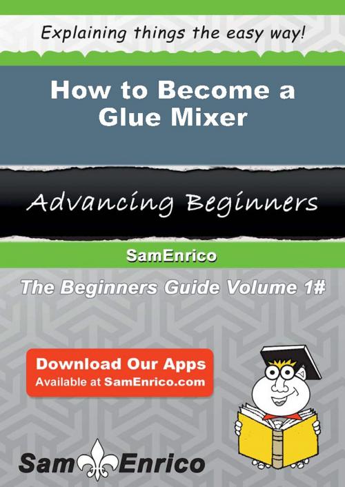 Cover of the book How to Become a Glue Mixer by Caren Borden, SamEnrico