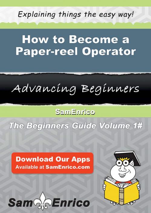 Cover of the book How to Become a Paper-reel Operator by Paris Schroeder, SamEnrico