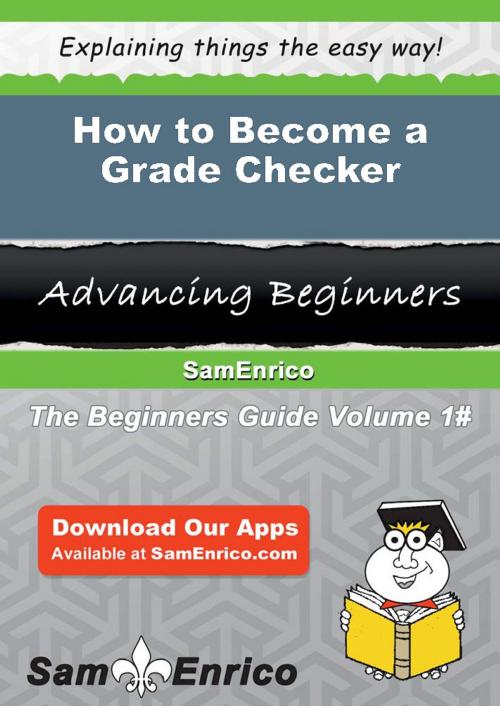 Cover of the book How to Become a Grade Checker by Christal Bateman, SamEnrico