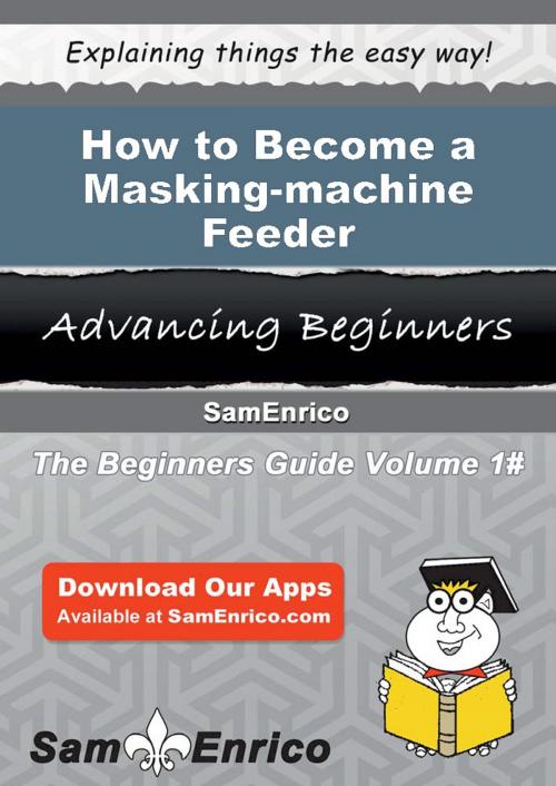Cover of the book How to Become a Masking-machine Feeder by Eneida Sample, SamEnrico