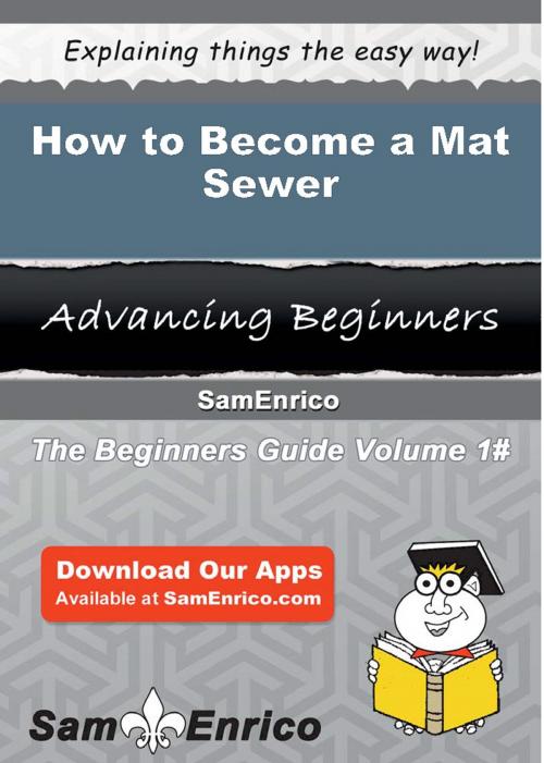 Cover of the book How to Become a Mat Sewer by Rueben Stuart, SamEnrico