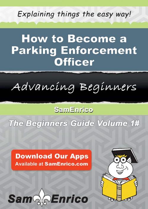 Cover of the book How to Become a Parking Enforcement Officer by Era Peeler, SamEnrico