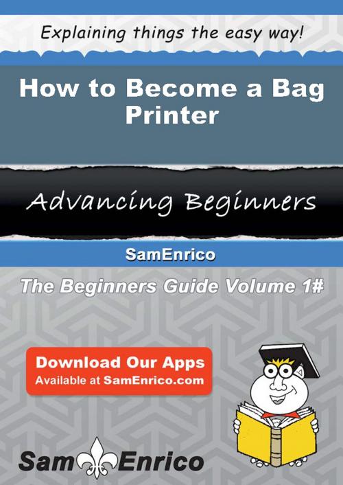 Cover of the book How to Become a Bag Printer by Larisa Hoppe, SamEnrico