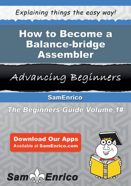 Cover of the book How to Become a Balance-bridge Assembler by Carmine Stuckey, SamEnrico